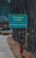 The Skin of Dreams di Raymond Queneau edito da NEW YORK REVIEW OF BOOKS