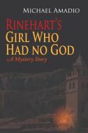 Rinehart's Girl Who Had No God di MICHAEL AMADIO edito da Lightning Source Uk Ltd