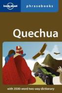 Lonely Planet Quechua Phrasebook di Lonely Planet, Serafin M. Coronel-Molina edito da Lonely Planet Publications Ltd