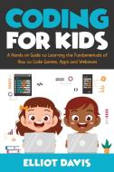 Coding for Kids di Elliot Davis edito da Afriyie Publishing