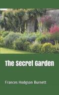 SECRET GARDEN di Frances Hodgson Burnett edito da INDEPENDENTLY PUBLISHED