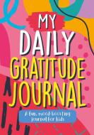 MY DAILY GRATITUDE JOURNAL di SUMMERSDALE PUBLISHE edito da SUMMERSDALE