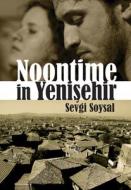 Noontime In Yenisehir di Sevgi Soysal edito da Milet Publishing