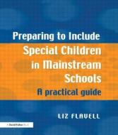 Preparing To Include Special Children In Mainstream Schools di Liz Flavell edito da Taylor & Francis Ltd