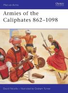 Armies of the Caliphates 862 1098 di David Nicolle edito da OSPREY PUB INC