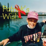 Patrick's Wish di Rebecca Upjohn, Life Patrick4, Karen Mitchell edito da SECOND STORY PR