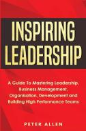 Inspiring Leadership di Peter Allen edito da Fortune Publishing