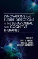 Innovations and Future Directions in the Behavioural and Cognitive Therapies edito da Australian Academic Press