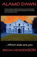 Alamo Dawn di Brian Henderson edito da Asta Publications, LLC