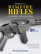 Gun Digest Book of Rimfire Rifles Assembly/Disassembly, 5th Edition edito da GUN DIGEST BOOKS