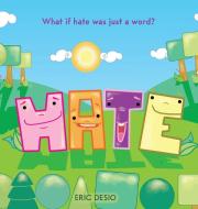 HATE - WHAT IF HATE WAS JUST A WORD : HA di ERIC DESIO edito da LIGHTNING SOURCE UK LTD