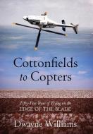 Cottonfields To Copters di Williams Dwayne Williams edito da Outskirts Press