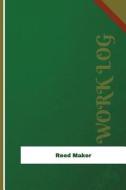 Reed Maker Work Log: Work Journal, Work Diary, Log - 126 Pages, 6 X 9 Inches di Orange Logs edito da Createspace Independent Publishing Platform