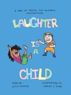 Laughter Is A Child di LEILA KRUPICH edito da Lightning Source Uk Ltd