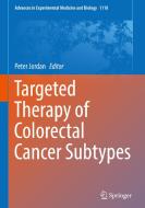 Targeted Therapy of Colorectal Cancer Subtypes edito da Springer-Verlag GmbH