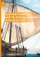 Seasonal Knowledge and the Almanac Tradition in the Arab Gulf di Daniel Martin Varisco edito da Springer International Publishing