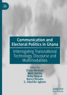 Communication and Electoral Politics in Ghana edito da Springer International Publishing