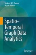 Spatio-Temporal Graph Data Analytics di Venkata Maruti Viswanath Gunturi, Shashi Shekhar edito da Springer-Verlag GmbH