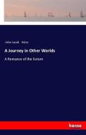 A Journey in Other Worlds di John Jacob Astor edito da hansebooks