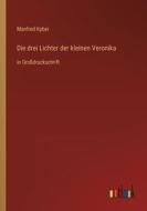 Die drei Lichter der kleinen Veronika di Manfred Kyber edito da Outlook Verlag