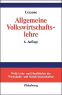 Allgemeine Volkswirtschaftslehre di Wolfgang Cezanne edito da de Gruyter Oldenbourg