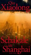 Schakale in Shanghai di Xiaolong Qiu edito da Zsolnay-Verlag