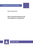 Neue Institutionenökonomik und politische Institutionen di Rainer Pappenheim edito da Lang, Peter GmbH