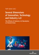 Several Dimensions Of Innovation, Technology And Industry 4.0 edito da Peter Lang Ag