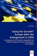 Going for Growth? Europe after the Enlargement in 2004 di Sten Clajus edito da VDM Verlag