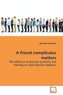 A friend complicates matters di Alexander Bodansky edito da VDM Verlag