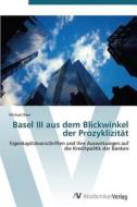 Basel III aus dem Blickwinkel der Prozyklizität di Michael Baer edito da AV Akademikerverlag