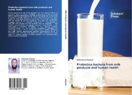 Probiotics bacteria from milk products and human health di Mohamed Hassan edito da SPS