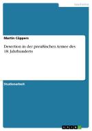 Desertion in der preußischen Armee des 18. Jahrhunderts di Martin Cüppers edito da GRIN Verlag