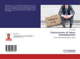 Determinants of Urban Unemployment di Rekik Misgan edito da LAP Lambert Academic Publishing