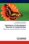 Resistance of Spodoptera littoralis to biopesticides di Amal Ibrahim Hussien Ibrahim, Adel El-Sayed Abd El-Razek Hatem edito da LAP Lambert Academic Publishing