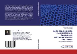 Zernogranichnoe smachivanie v binarnyh metallicheskih sistemah di Alexandr Petelin, Irina Apyhtina edito da LAP Lambert Academic Publishing