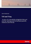 Trif and Trixy di John Habberton edito da hansebooks