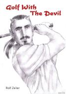 Golf With The Devil di Rolf Zeiler edito da Books on Demand