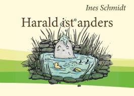 Harald ist anders di Ines Schmidt edito da Books on Demand