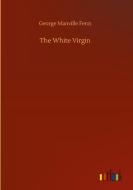 The White Virgin di George Manville Fenn edito da Outlook Verlag