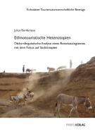Ethnotouristische Heterotopien di Julius Borderieux edito da Profil Verlag