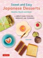 Japanese Desserts: Sweet Treats from Mochi to Matcha, Manju, Wagashi, Dorayaki, Daifuku, Dango & More! di Laure Kie edito da TUTTLE PUB