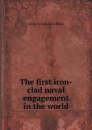 The First Iron-clad Naval Engagement In The World di Ellsberry Valentine White edito da Book On Demand Ltd.