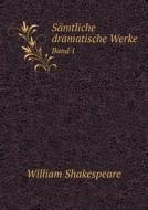 Samtliche Dramatische Werke Band 1 di William Shakespeare, August Wilhelm Von Schlegel, Ludwig Tieck edito da Book On Demand Ltd.