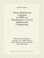 Review Of The Tambov Province For 1886. Annex To The Report Of The Governor Of The Tambov di Kollektiv Avtorov edito da Book On Demand Ltd.