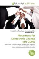 Movement For Democratic Change (pre-2005) edito da Vdm Publishing House