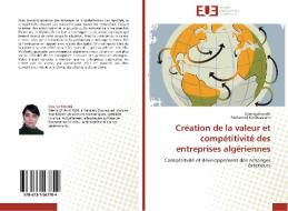 Création de la valeur et compétitivité des entreprises algériennes di Dounya Kerzabi, Mohamed Benbouziane edito da Editions universitaires europeennes EUE