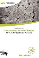 Choristoneura Conflictana edito da Loc Publishing