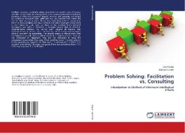 Problem Solving: Facilitation vs. Consulting di Len Kaplan, Anthon Nozdrin edito da LAP LAMBERT Academic Publishing