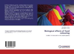 Biological effects of food colouring di Tania Merinas-Amo edito da LAP Lambert Academic Publishing